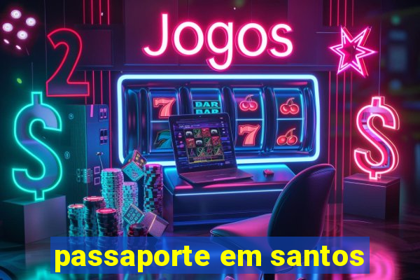 passaporte em santos